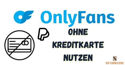 onlyfans ohne kreditkarte 2023|OnlyFans: Bezahlmethoden ohne Kreditkarte